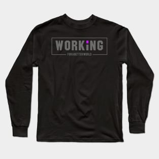 'Working For A Better World' Refugee Care Awareness Shirt Long Sleeve T-Shirt